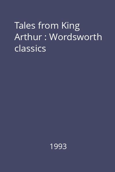 Tales from King Arthur : Wordsworth classics