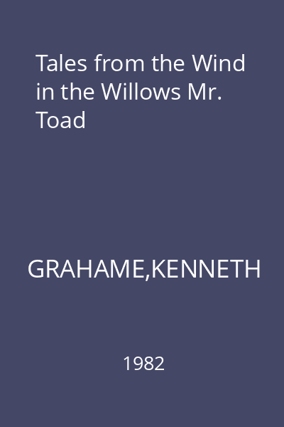 Tales from the Wind in the Willows Mr. Toad
