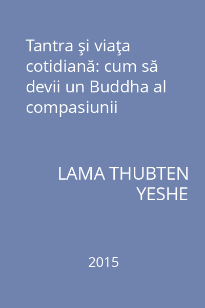 Tantra şi viaţa cotidiană: cum să devii un Buddha al compasiunii