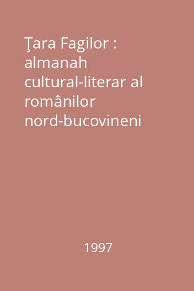 Ţara Fagilor : almanah cultural-literar al românilor nord-bucovineni