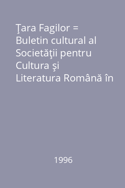 Ţara Fagilor = Buletin cultural al Societăţii pentru Cultura şi Literatura Română în Bucovina, Filiala Suceava Anul IV, 5(13), număr festiv
