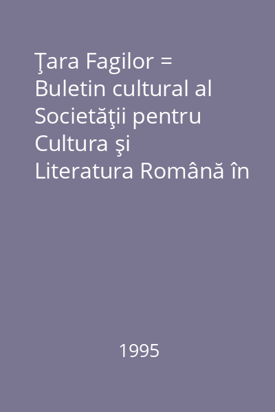 Ţara Fagilor = Buletin cultural al Societăţii pentru Cultura şi Literatura Română în Bucovina, Filiala Suceava III, nr. 4(12), Octombrie-Decembrie