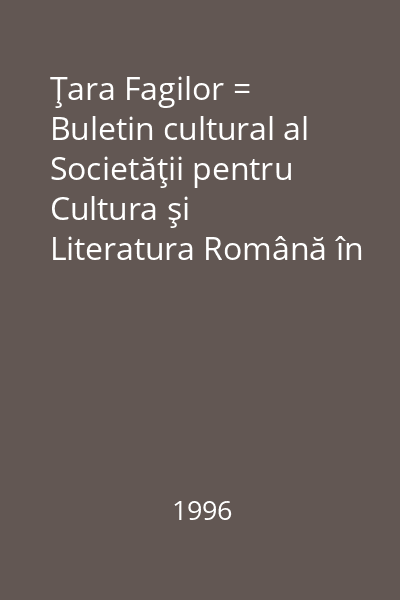 Ţara Fagilor = Buletin cultural al Societăţii pentru Cultura şi Literatura Română în Bucovina, Filiala Suceava IV, nr. 2(15), Aprilie-Iunie