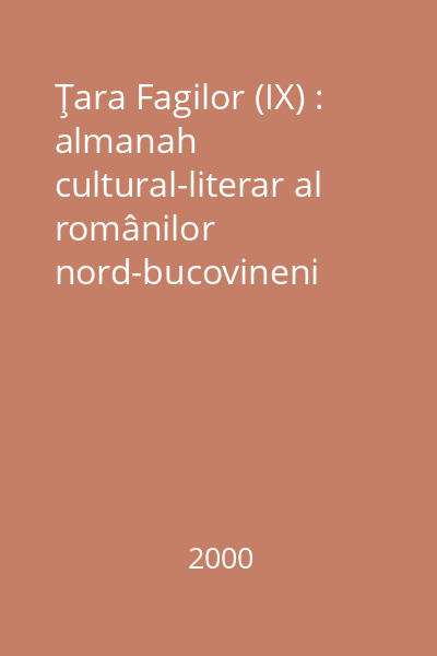 Ţara Fagilor (IX) : almanah cultural-literar al românilor nord-bucovineni