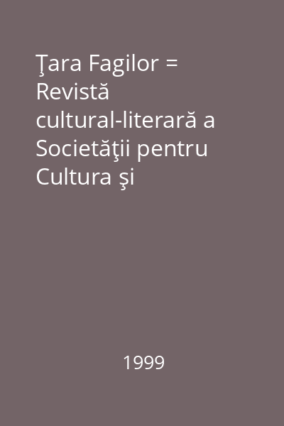 Ţara Fagilor = Revistă cultural-literară a Societăţii pentru Cultura şi Literatura Română în Bucovina, Filiala Suceava VII, nr. 1-2(26-27); 3(28); 4(29)