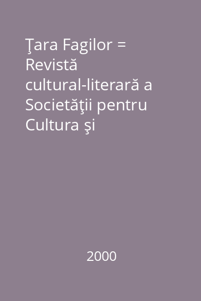 Ţara Fagilor = Revistă cultural-literară a Societăţii pentru Cultura şi Literatura Română în Bucovina, Filiala Suceava VIII, nr. 1(30); 2(31); 3(32)