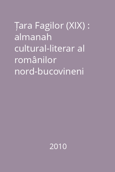 Țara Fagilor (XIX) : almanah cultural-literar al românilor nord-bucovineni
