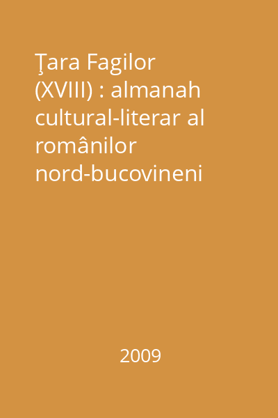 Ţara Fagilor  (XVIII) : almanah cultural-literar al românilor nord-bucovineni