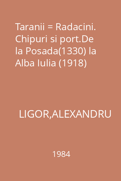 Taranii = Radacini. Chipuri si port.De la Posada(1330) la Alba Iulia (1918)