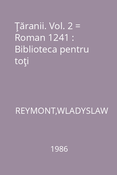 Ţăranii. Vol. 2 = Roman 1241 : Biblioteca pentru toţi