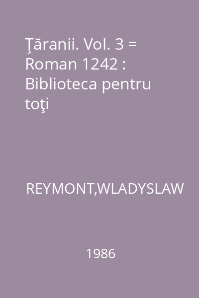 Ţăranii. Vol. 3 = Roman 1242 : Biblioteca pentru toţi