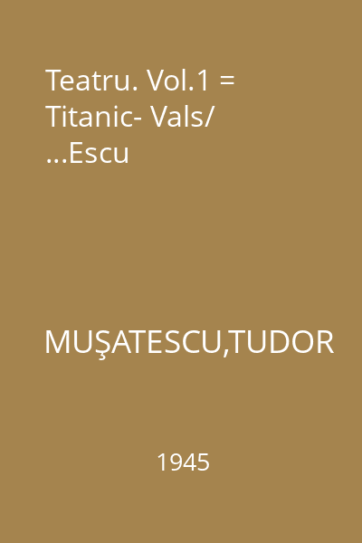 Teatru. Vol.1 = Titanic- Vals/ ...Escu