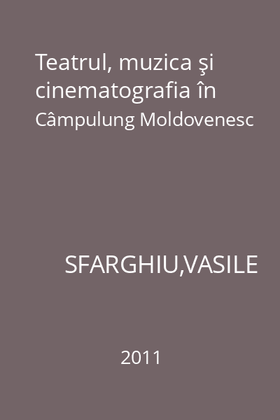 Teatrul, muzica şi cinematografia în Câmpulung Moldovenesc