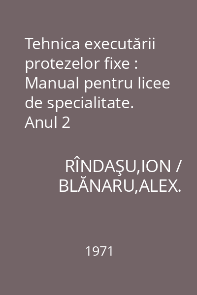 Tehnica executării protezelor fixe : Manual pentru licee de specialitate. Anul 2