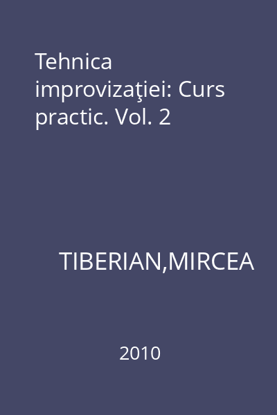 Tehnica improvizaţiei: Curs practic. Vol. 2