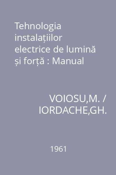 Tehnologia instalațiilor electrice de lumină și forță : Manual