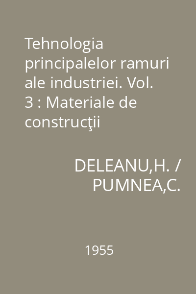 Tehnologia principalelor ramuri ale industriei. Vol. 3 : Materiale de construcţii