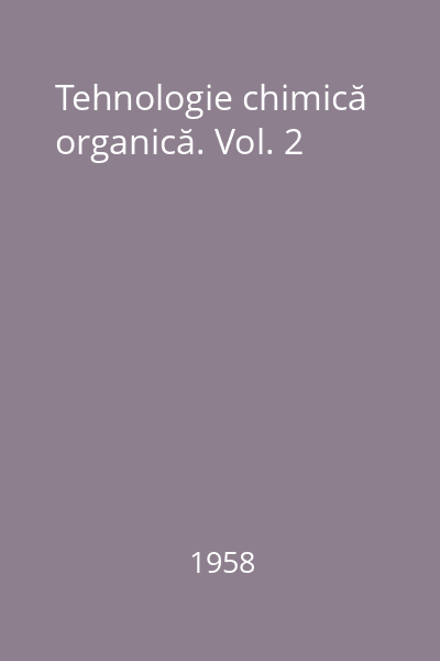 Tehnologie chimică organică. Vol. 2