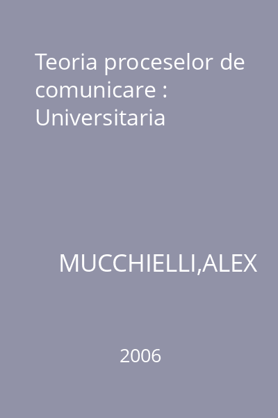 Teoria proceselor de comunicare : Universitaria