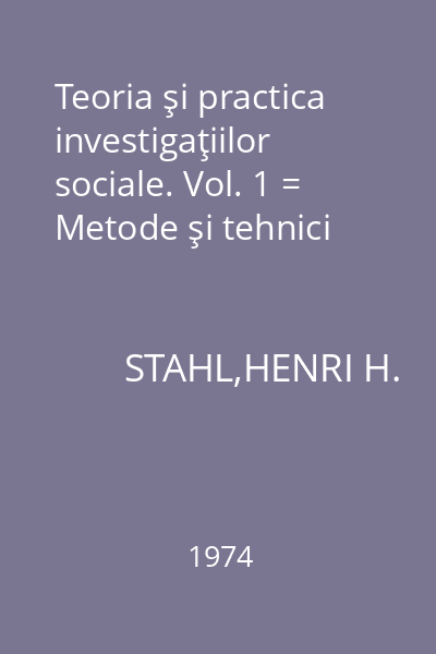 Teoria şi practica investigaţiilor sociale. Vol. 1 = Metode şi tehnici