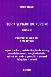 Teoria și practica nursing . Vol. 3 : Procesul de îngrijire a pacientului