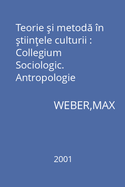 Teorie şi metodă în ştiinţele culturii : Collegium Sociologic. Antropologie