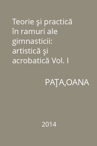 Teorie şi practică în ramuri ale gimnasticii: artistică şi acrobatică Vol. I