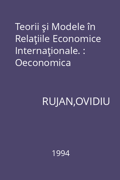 Teorii şi Modele în Relaţiile Economice Internaţionale. : Oeconomica