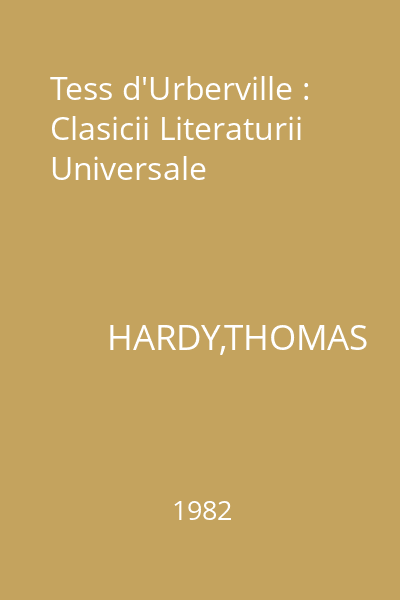 Tess d'Urberville : Clasicii Literaturii Universale