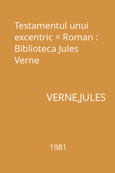 Testamentul unui excentric = Roman : Biblioteca Jules Verne