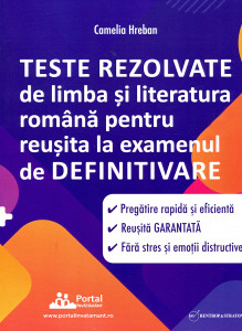 Teste rezolvate de limba și literatura română pentru reușita la examenul de definitivare