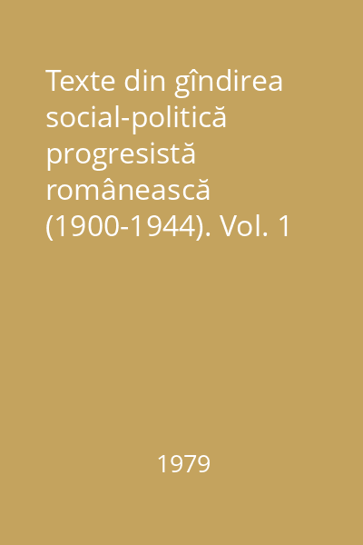 Texte din gîndirea social-politică progresistă românească (1900-1944). Vol. 1 : Lyceum
