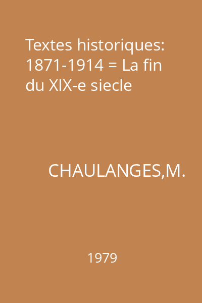 Textes historiques: 1871-1914 = La fin du XIX-e siecle