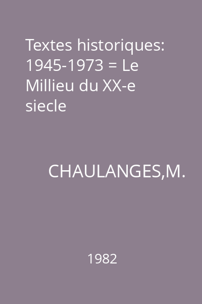 Textes historiques: 1945-1973 = Le Millieu du XX-e siecle