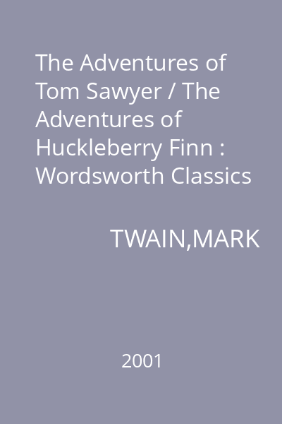 The Adventures of Tom Sawyer / The Adventures of Huckleberry Finn : Wordsworth Classics