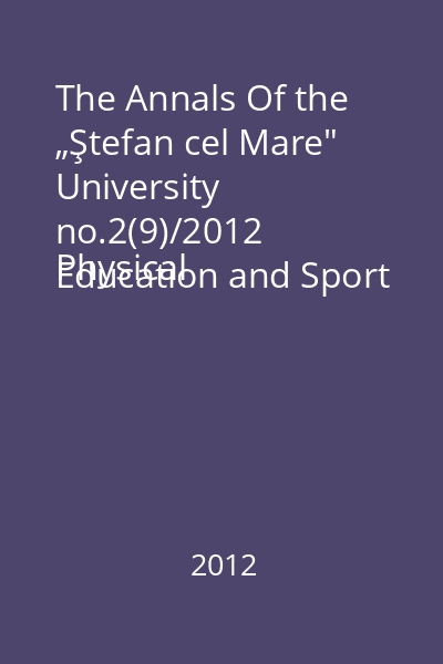The Annals Of the „Ştefan cel Mare" University no.2(9)/2012
Physical Education and Sport Section. The Science and Art of Movement