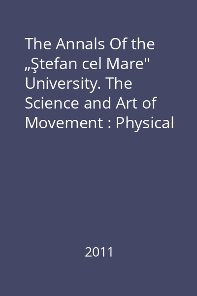 The Annals Of the „Ştefan cel Mare" University. The Science and Art of Movement : Physical Education and Sport Section : No. 1(6), June 2011