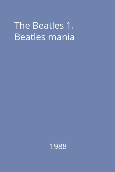 The Beatles 1. Beatles mania