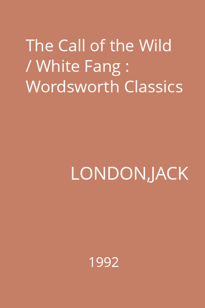 The Call of the Wild / White Fang : Wordsworth Classics