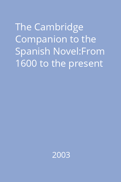 The Cambridge Companion to the Spanish Novel:From 1600 to the present