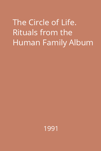 The Circle of Life. Rituals from the Human Family Album