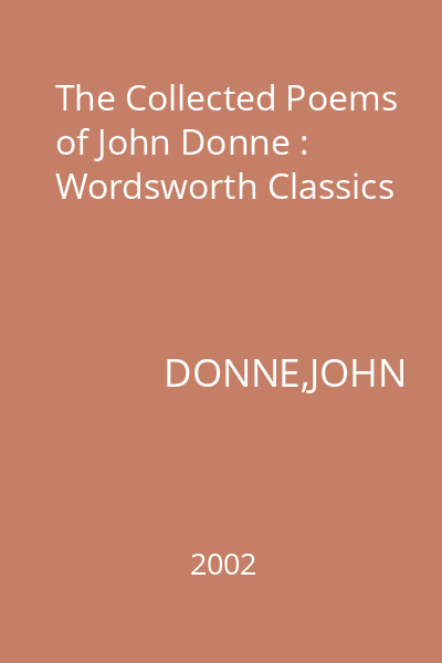 The Collected Poems of John Donne : Wordsworth Classics