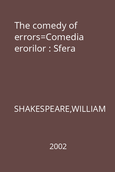 The comedy of errors=Comedia erorilor : Sfera
