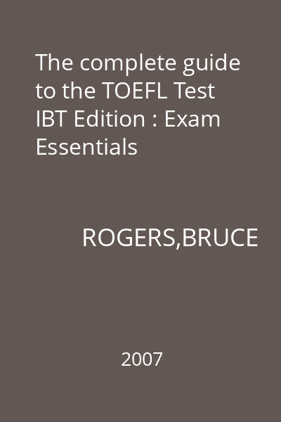 The complete guide to the TOEFL Test IBT Edition : Exam Essentials