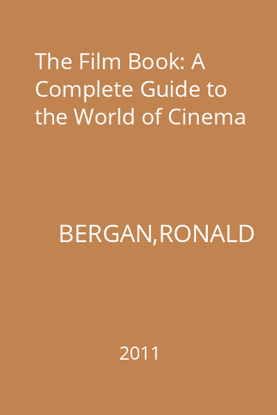 The Film Book: A Complete Guide to the World of Cinema