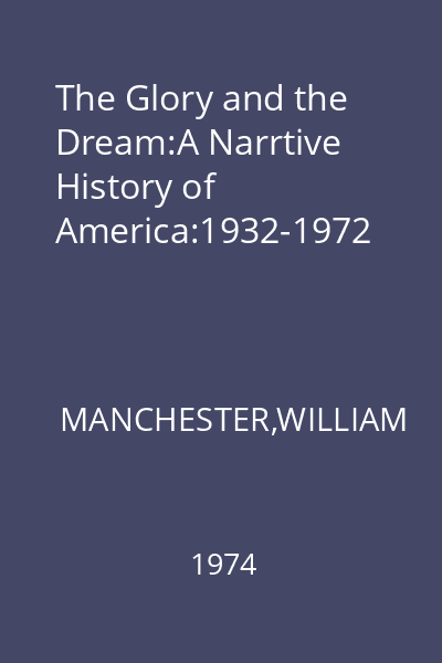 The Glory and the Dream:A Narrtive History of America:1932-1972