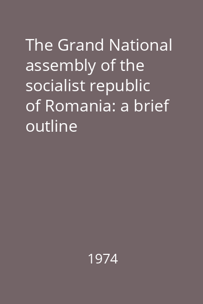 The Grand National assembly of the socialist republic of Romania: a brief outline