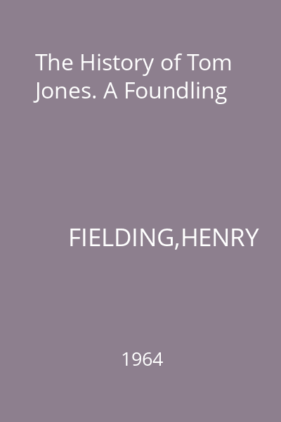 The History of Tom Jones. A Foundling