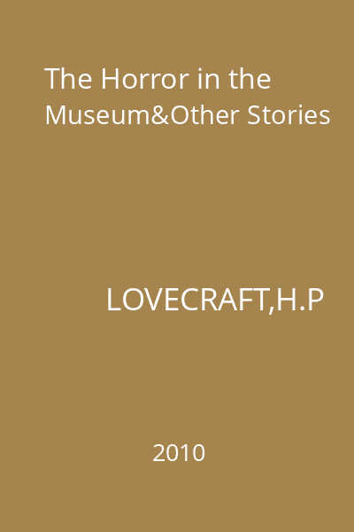 The Horror in the Museum&Other Stories