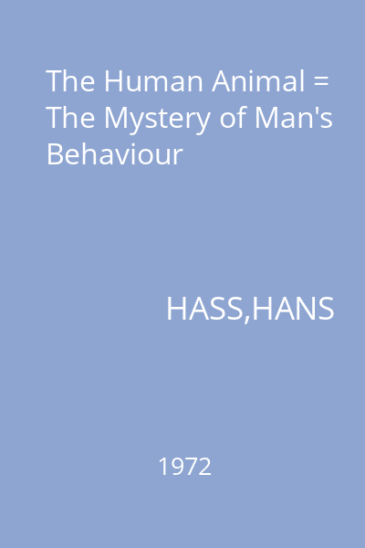 The Human Animal = The Mystery of Man's Behaviour